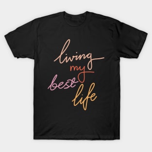 Living my best life T-Shirt